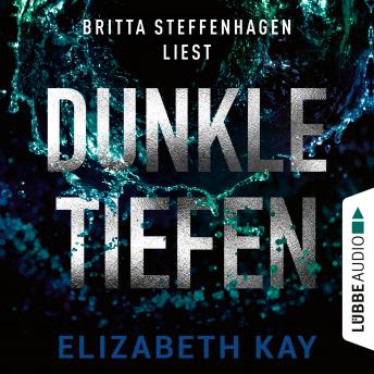 Dunkle Tiefen (Ungekürzt), Audio book by Elizabeth Kay