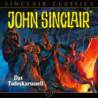 [German] - John Sinclair, Classics, Folge 45: Das Todeskarussell