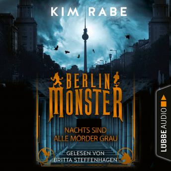 [German] - Berlin Monster - Nachts sind alle Mörder grau - Die Monster von Berlin-Reihe, Teil 1 (Ungekürzt)