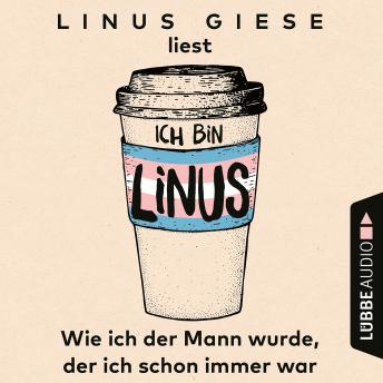 [German] - Ich bin Linus - Wie ich der Mann wurde, der ich schon immer war (Ungekürzt)