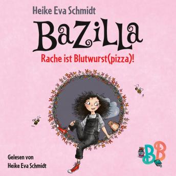 [German] - Bazilla - Rache ist Blutwurst(pizza)! (Ungekürzt)