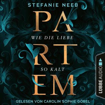 [German] - Partem - Wie die Liebe so kalt (Ungekürzt)