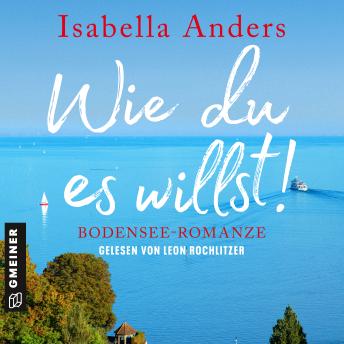 [German] - Wie du es willst!: Bodensee-Romanze