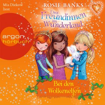 [German] - Drei Freundinnen im Wunderland, Folge 3: Bei den Wolkenelfen (ungekürzt)