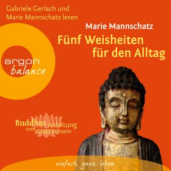 [German] - Fünf Weisheiten für den Alltag - Buddhas Anleitung zum Glücklichsein (Gekürzte Fassung)