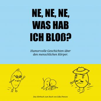 [German] - Ne, ne, ne, was hab ich bloß?: Humorvolle Geschichten über den menschlichen Körper