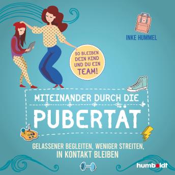 [German] - Miteinander durch die Pubertät: Gelassener begleiten, weniger streiten, in Kontakt bleiben. So bleiben dein Kind und du ein Team! Sprecher: Cora Hillekamp, Dagmar Bittner, René Wagner