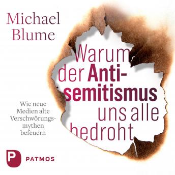 [German] - Warum der Antisemitismus uns alle bedroht: Wie neue Medien alte Verschwörungsmythen befeuern