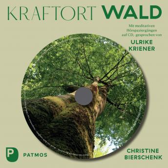 [German] - Kraftort Wald: Meditative Hörspaziergänge. Mit Musik von Ruth Langhans, gesprochen von Ulrike Kriener