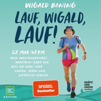 [German] - Lauf, Wigald, lauf: 52 mal 42 km. Mein abenteuerliches Marathon-Jahr und was ich dabei über Laufen, Leben und Luftküsse lernte.