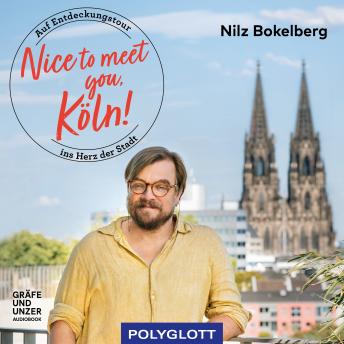 [German] - Nice to meet you, Köln: Auf Entdeckungstour ins Herz der Stadt