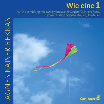 [German] - Wie eine Eins: Prüfungen erfolgreich bestehen. 2 Hypnoseanleitungen