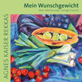 [German] - Mein Wunschgewicht: Mehr Selbstfürsorge - Weniger Gewicht