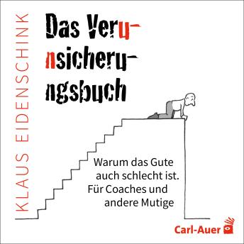[German] - Das Verunsicherungsbuch: Warum das Gute auch schlecht ist. Für Coaches und andere Mutige