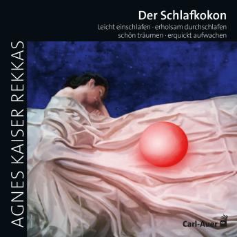 [German] - Der Schlafkokon: Leicht einschlafen • erholsam durchschlafen • schön träumen • erquickt aufwachen