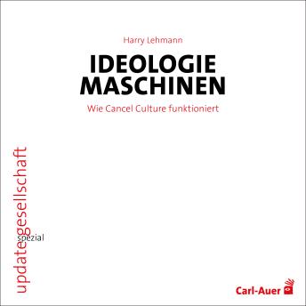 [German] - Ideologiemaschinen: Wie Cancel Culture funktioniert