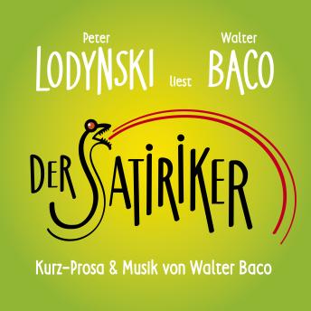 Download Der Satiriker - Peter Lodynski liest Walter Baco by Walter Baco