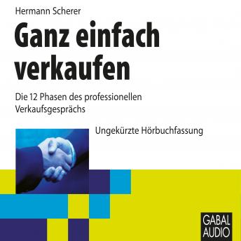 [German] - Ganz einfach verkaufen: Die 12 Phasen des professionellen Verkaufsgesprächs