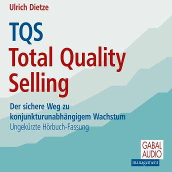 [German] - TQS Total Quality Selling: Der sichere Weg zu konjunkturunabhängigem Wachstum