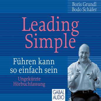 Leading Simple: Führen kann so einfach sein, Boris Grundl, Bodo Schäfer