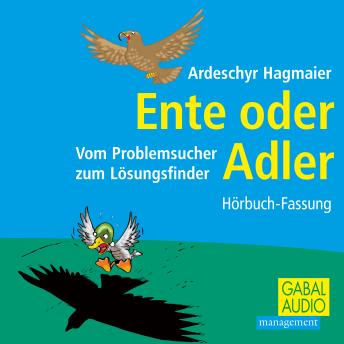 [German] - Ente oder Adler: Vom Problemsucher zum Lösungsfinder