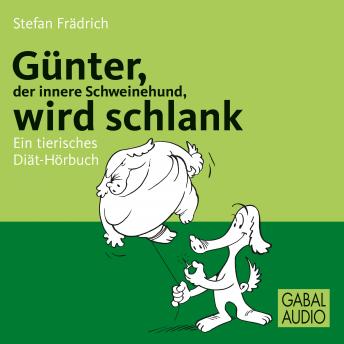 [German] - Günter, der innere Schweinehund, wird schlank: Ein tierisches Diät-Hörbuch