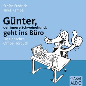 [German] - Günter, der innere Schweinehund, geht ins Büro: Ein tierisches Office-Hörbuch