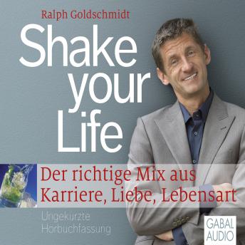 [German] - Shake your Life: Der richtige Mix aus Karriere, Liebe, Lebensart
