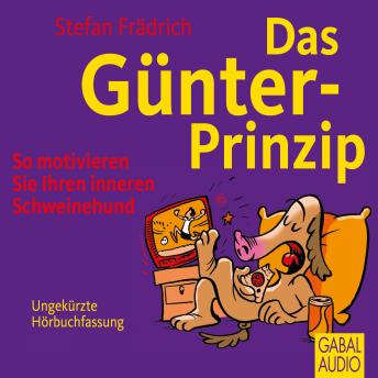 [German] - Das Günter-Prinzip: So motivieren Sie Ihren inneren Schweinehund