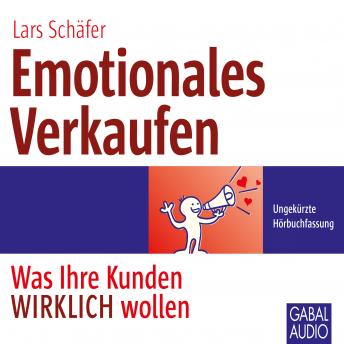 [German] - Emotionales Verkaufen: Was Ihre Kunden WIRKLICH wollen