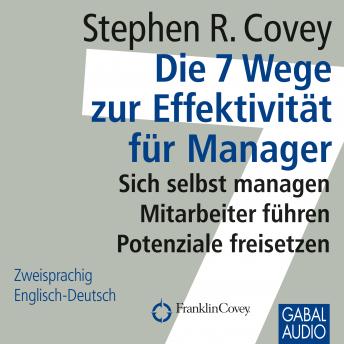 [German] - Die 7 Wege zur Effektivität für Manager: Sich selbst managen, Mitarbeiter führen, Potentiale freiSetzen