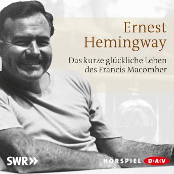 Das kurze glückliche Leben des Francis Macomber, Audio book by Ernest Hemingway
