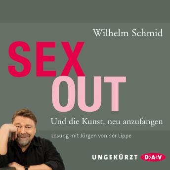 Sexout - Und die Kunst, neu anzufangen (Ungekürzt), Audio book by Wilhelm Schmid