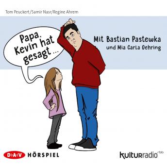 Download 'Papa, Kevin hat gesagt...' (Hörspiel) by Tom Peuckert, Regine Ahrem, Samir Nasr
