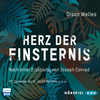 Herz der Finsternis - Nach einer Erzählung von Joseph Conrad (Hörspiel), Audio book by Orson Wells