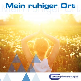 [German] - Mein ruhiger Ort: Trainingstools für Leistungssportler 02 (MP3-Version)