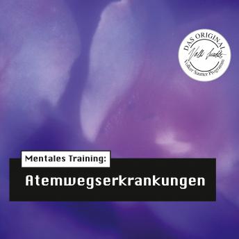 [German] - Die Hörapotheke - Mentales Training: Atemwegserkrankungen: Das Original-Volker-Sautter-Programm