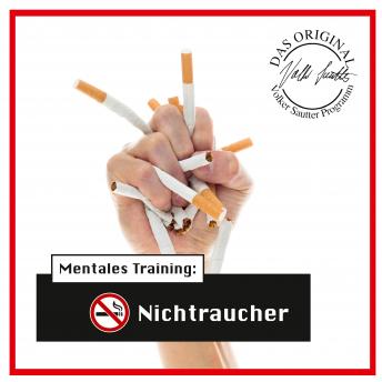 [German] - Die Hörapotheke - Mentales Training: Nichtraucher. Der bessere Weg, mit dem Rauchen aufzuhören: Das Original-Volker-Sautter-Programm