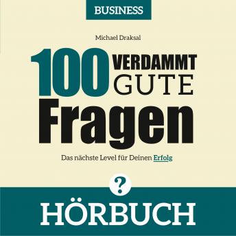 [German] - 100 Verdammt gute Fragen - BUSINESS: Das nächste Level für Deinen Erfolg