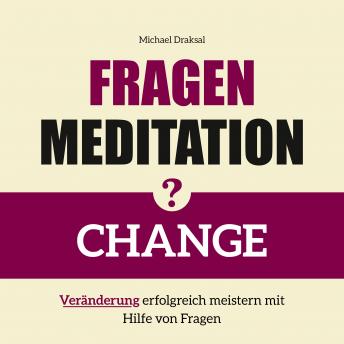 [German] - Fragenmeditation - CHANGE: Veränderung erfolgreich meistern mit Hilfe von Fragen