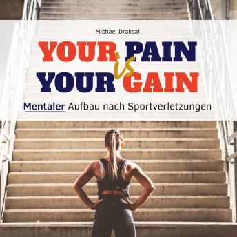 [German] - Your Pain Is Your Gain: Mentaler Aufbau nach Sportverletzungen