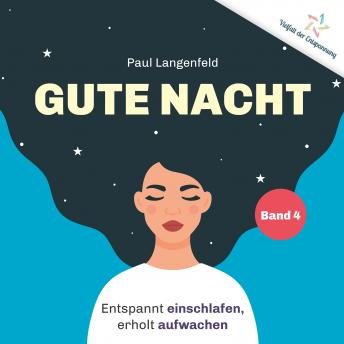 [German] - Gute Nacht: Entspannt einschlafen, erholt aufwachen: Band 4 der Reihe «Vielfalt der Entspannung»