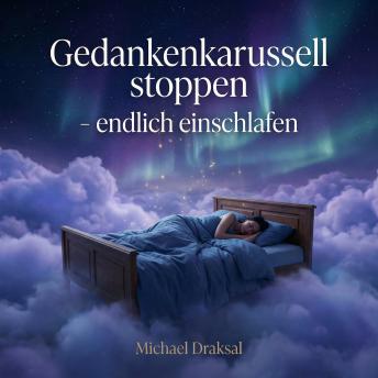 [German] - Gedankenkarussell stoppen – endlich einschlafen: 4-Minuten-Selbsthypnose