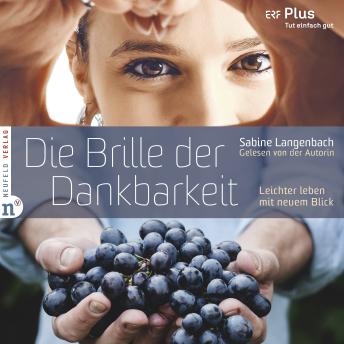 [German] - Die Brille der Dankbarkeit: Leichter leben mit neuem Blick