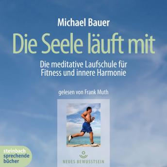 [German] - Die Seele läuft mit - Die meditative Laufschule für Fitness und innere Harmonie (Gekürzt)