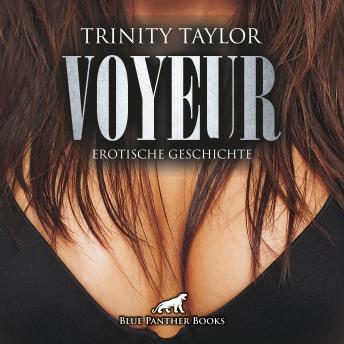 [German] - Voyeur / Erotik Audio Story / Erotisches Hörbuch: Sie wird so zum Lustobjekt anderer Voyeure ...
