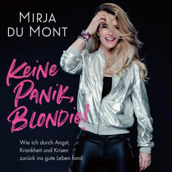 [German] - Keine Panik, Blondie: Wie ich durch Angst, Krankheit und Krisen zurück ins gute Leben fand