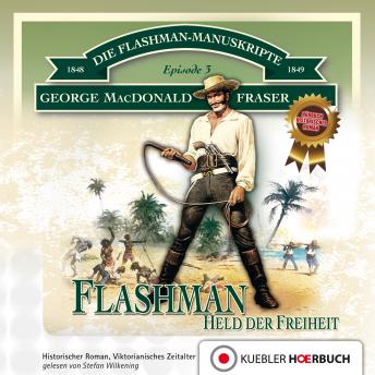 Flashman - Held der Freiheit: Die Flashman-Manuskripte 3 - Flashman in Westafrika und Amerika