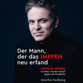 [German] - Der Mann, der das Impfen neu erfand: Ingmar Hoerr, CureVac und der Kampf gegen die Pandemie
