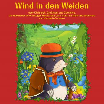 [German] - Der Wind in den Weiden: oder Christoph, Großmaul und Cornelius. Die Abenteuer einer lustigen Gesellschaft am Fluss, im Wald und anderswo